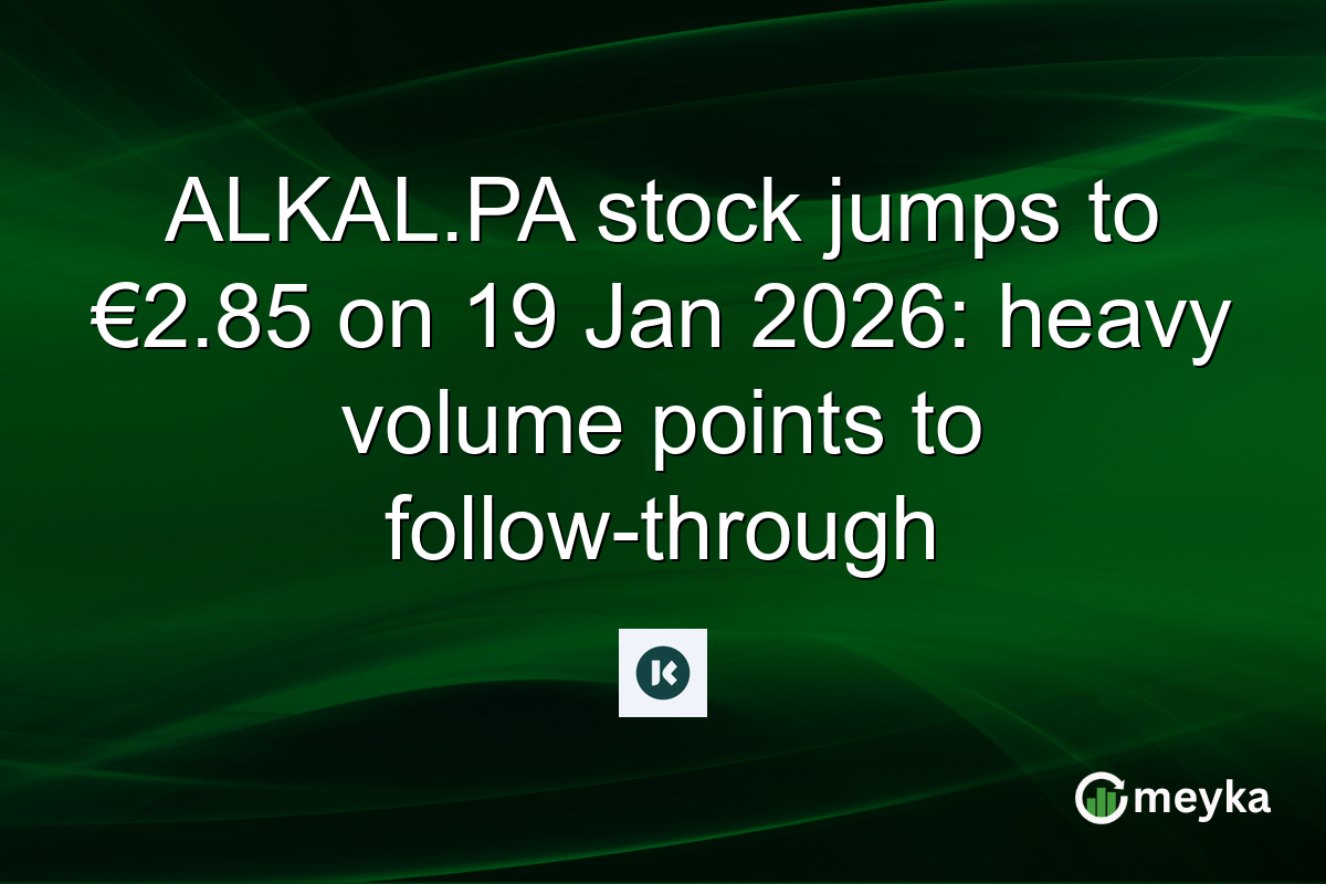 ALKAL.PA stock jumps to €2.85 on 19 Jan 2026: heavy volume points to follow-through