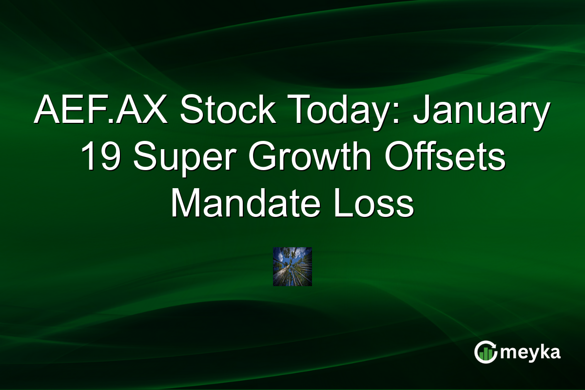 AEF.AX Stock Today: January 19 Super Growth Offsets Mandate Loss
