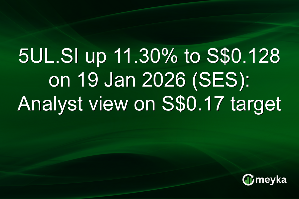 5UL.SI up 11.30% to S$0.128 on 19 Jan 2026 (SES): Analyst view on S$0.17 target