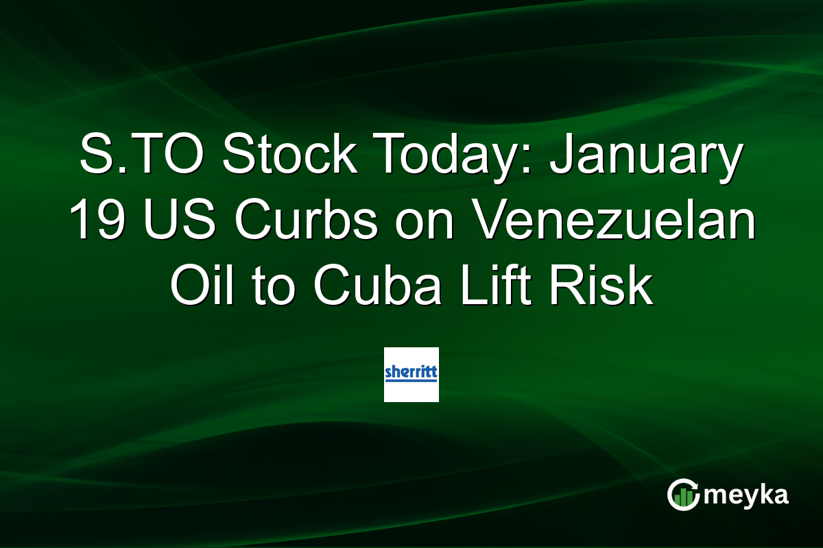 S.TO Stock Today: January 19 US Curbs on Venezuelan Oil to Cuba Lift Risk