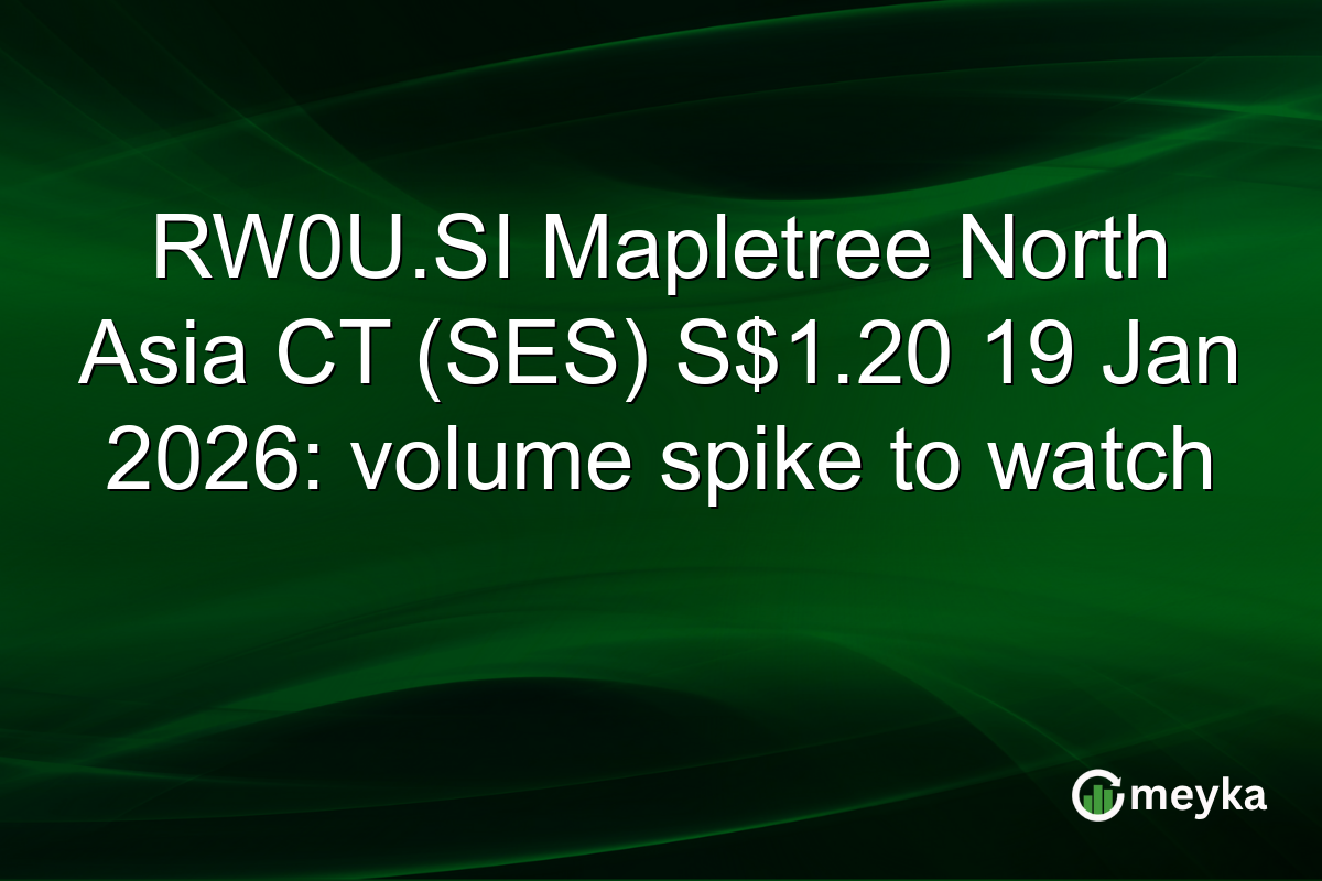 RW0U.SI Mapletree North Asia CT (SES) S$1.20 19 Jan 2026: volume spike to watch