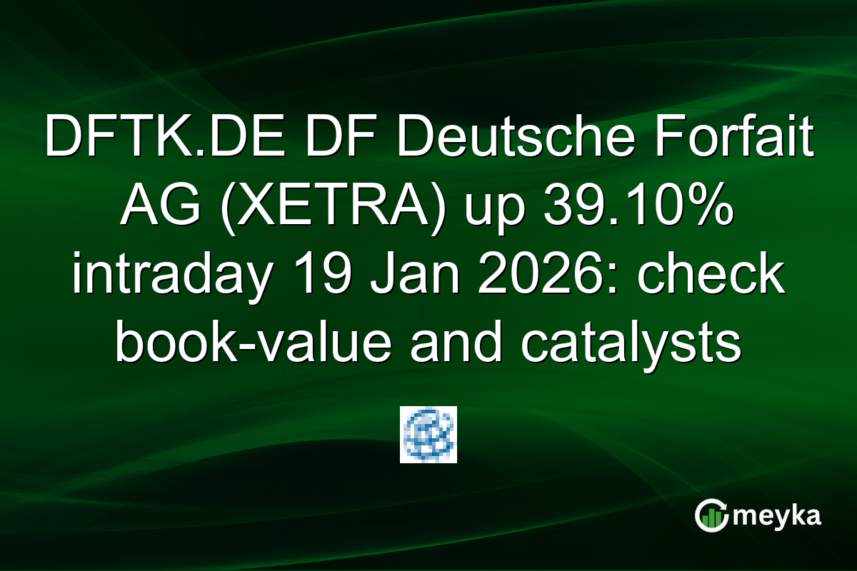 DFTK.DE DF Deutsche Forfait AG (XETRA) up 39.10% intraday 19 Jan 2026: check book-value and catalysts