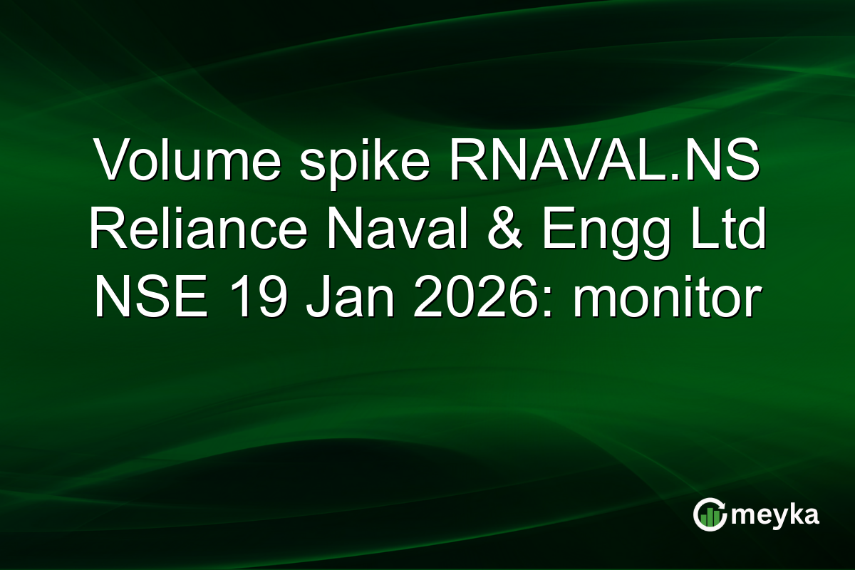 Volume spike RNAVAL.NS Reliance Naval & Engg Ltd NSE 19 Jan 2026: monitor