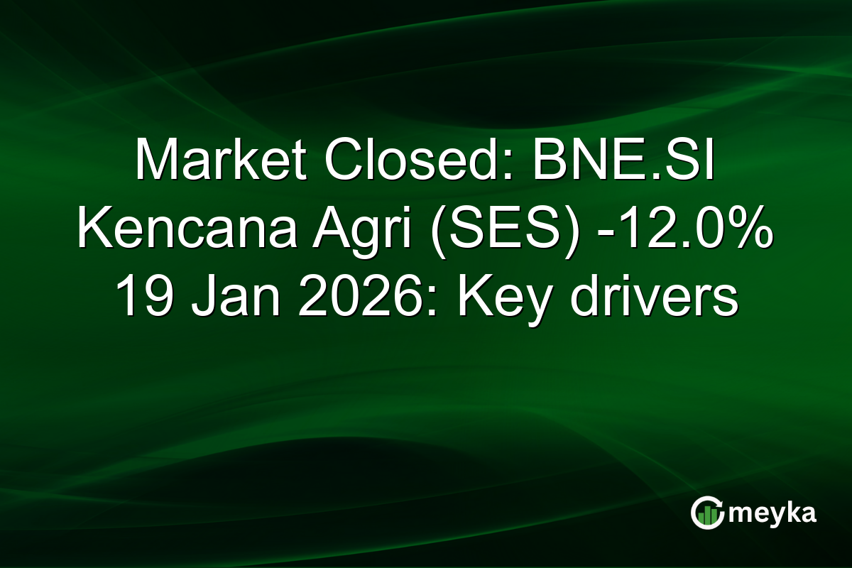 Market Closed: BNE.SI Kencana Agri (SES) -12.0% 19 Jan 2026: Key drivers