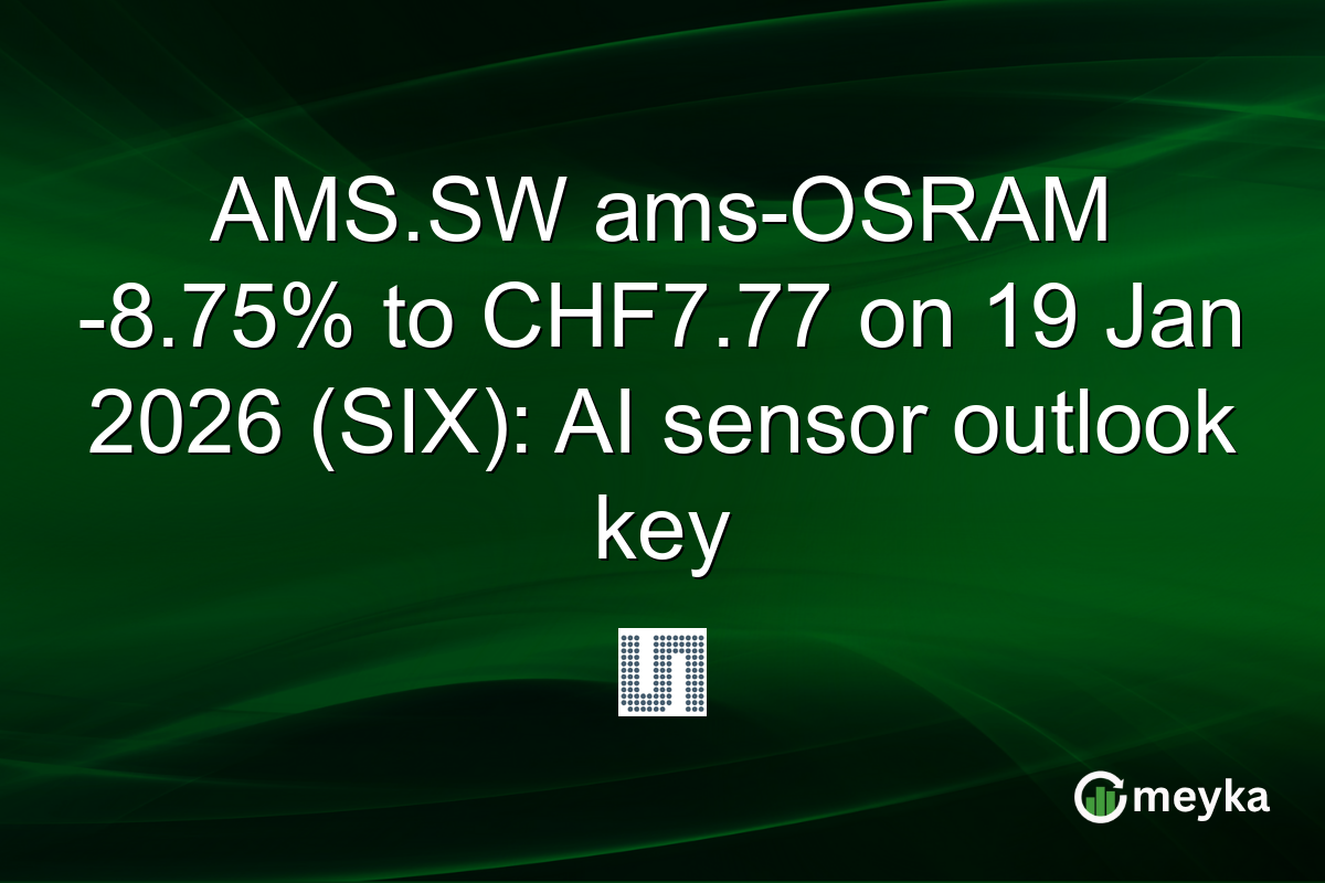 AMS.SW ams-OSRAM -8.75% to CHF7.77 on 19 Jan 2026 (SIX): AI sensor outlook key