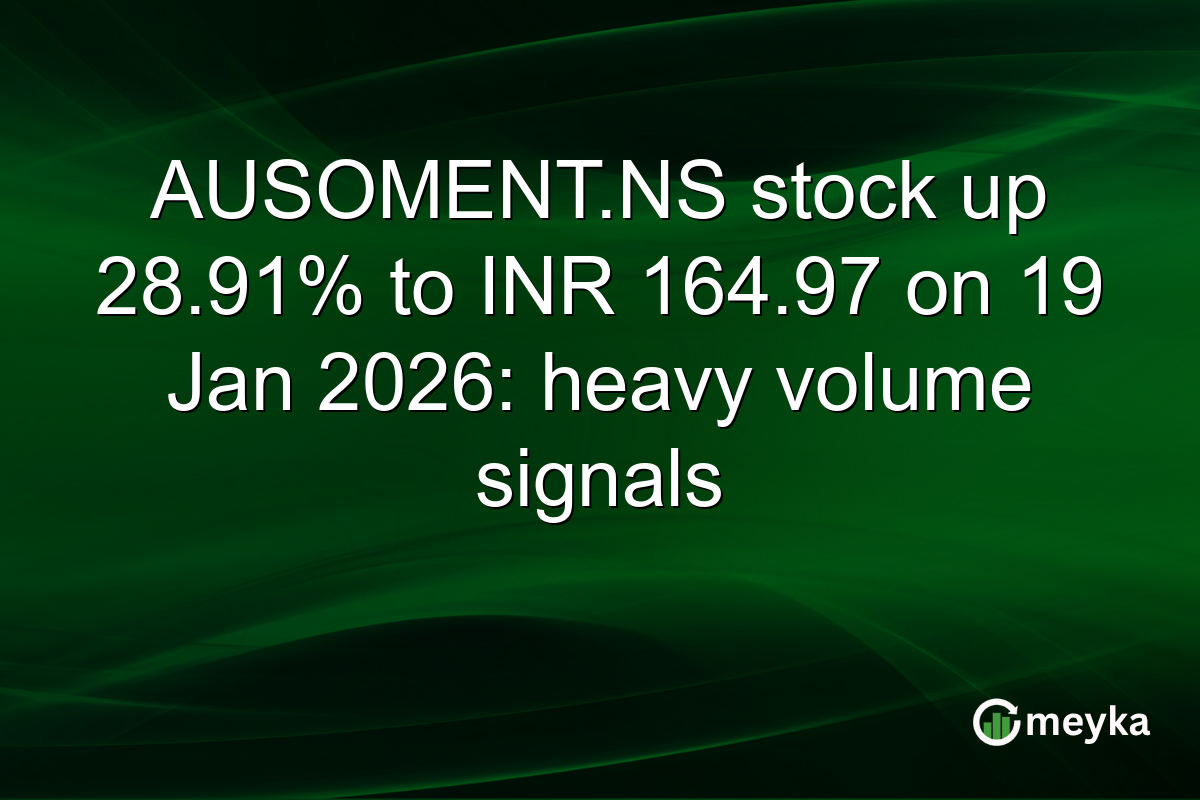 AUSOMENT.NS stock up 28.91% to INR 164.97 on 19 Jan 2026: heavy volume signals