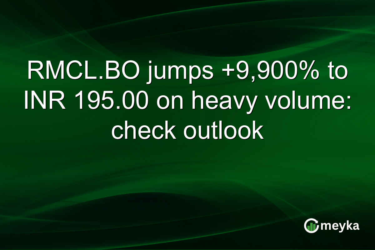 RMCL.BO jumps +9,900% to INR 195.00 on heavy volume: check outlook