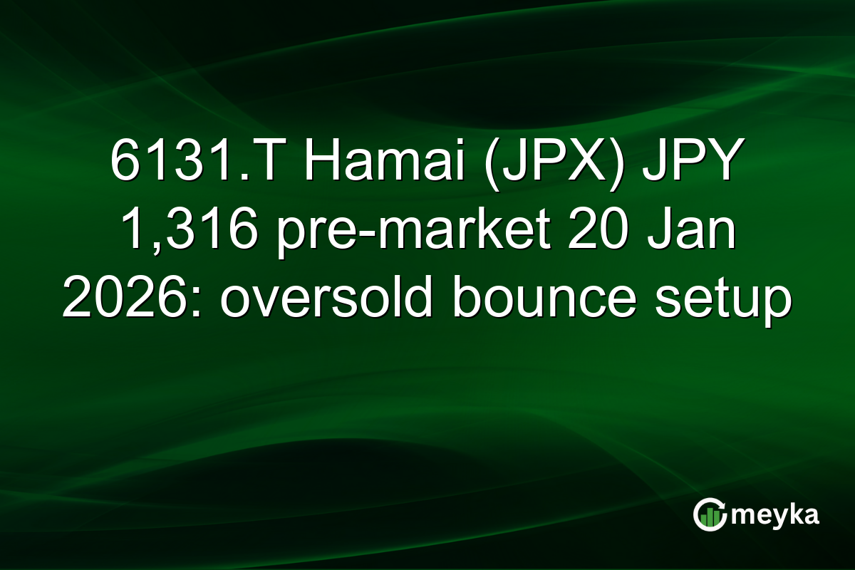 6131.T Hamai (JPX) JPY 1,316 pre-market 20 Jan 2026: oversold bounce setup