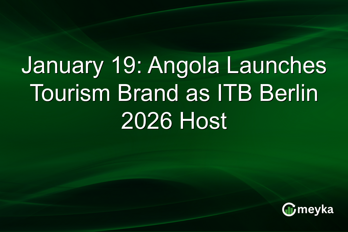 January 19: Angola Launches Tourism Brand as ITB Berlin 2026 Host