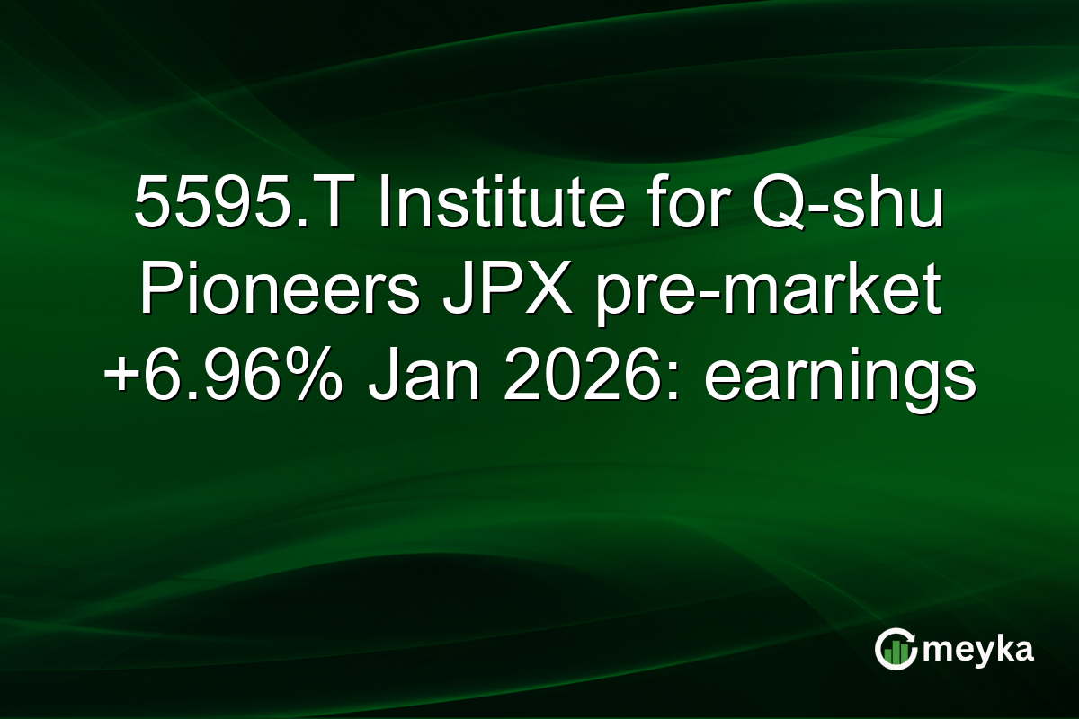 5595.T Institute for Q-shu Pioneers JPX pre-market +6.96% Jan 2026: earnings