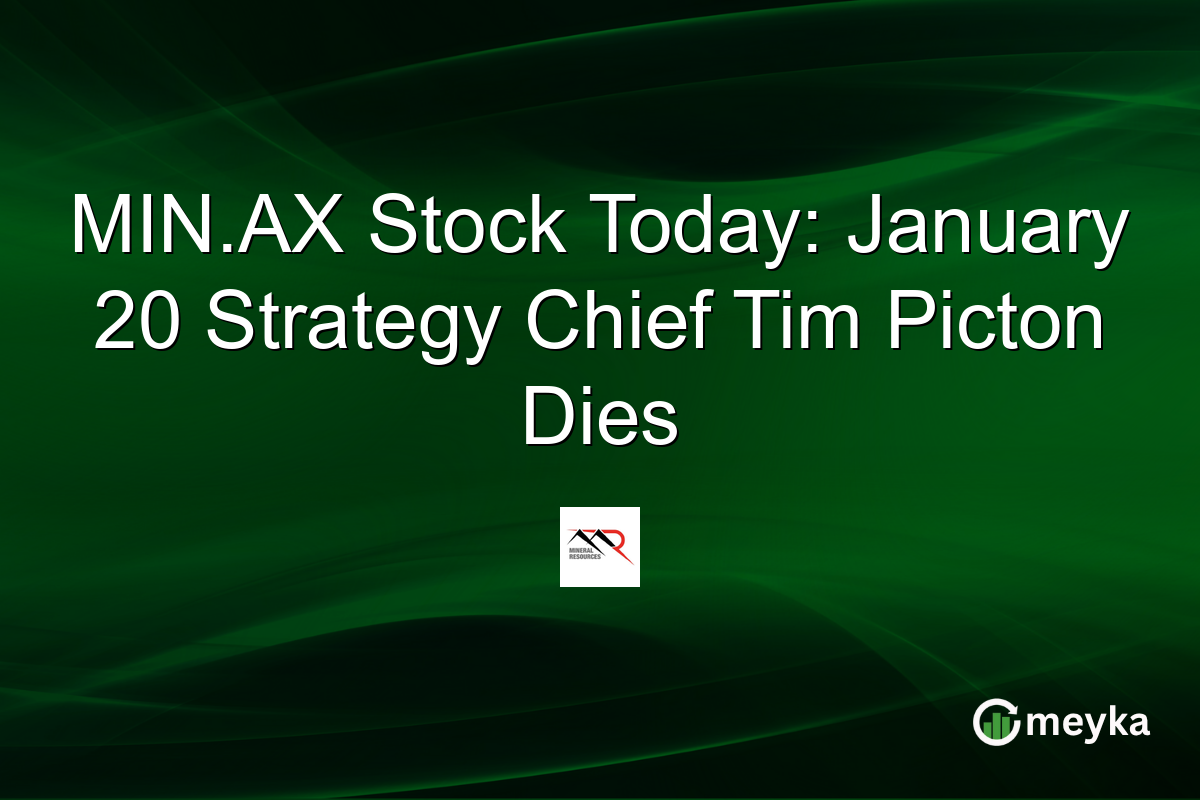 MIN.AX Stock Today: January 20 Strategy Chief Tim Picton Dies