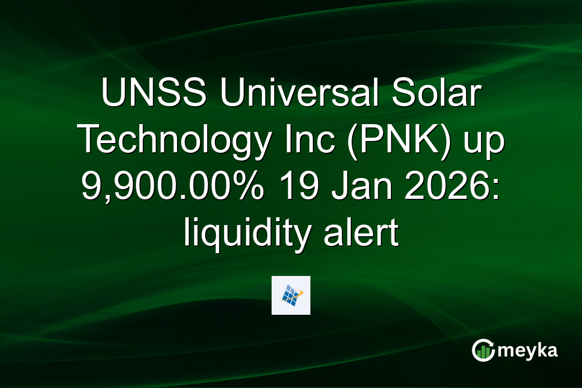 UNSS Universal Solar Technology Inc (PNK) up 9,900.00% 19 Jan 2026: liquidity alert