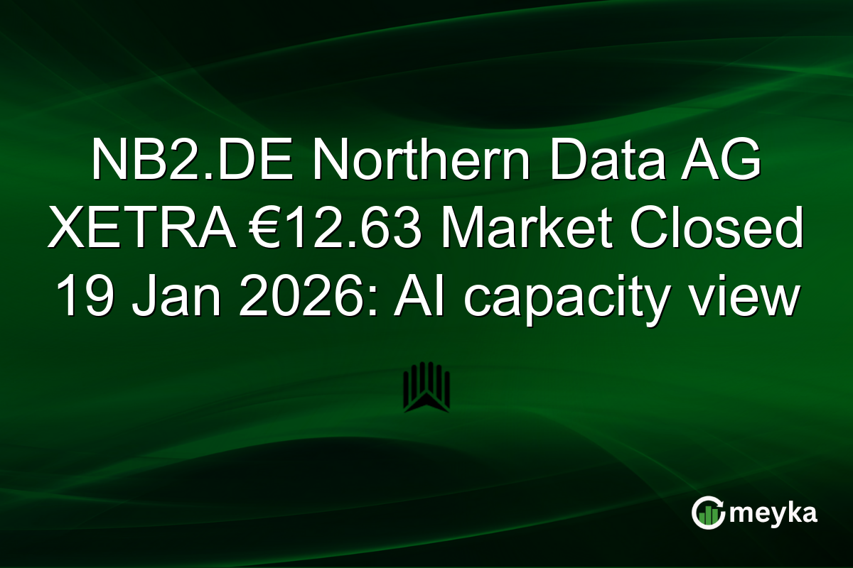 NB2.DE Northern Data AG XETRA €12.63 Market Closed 19 Jan 2026: AI capacity view