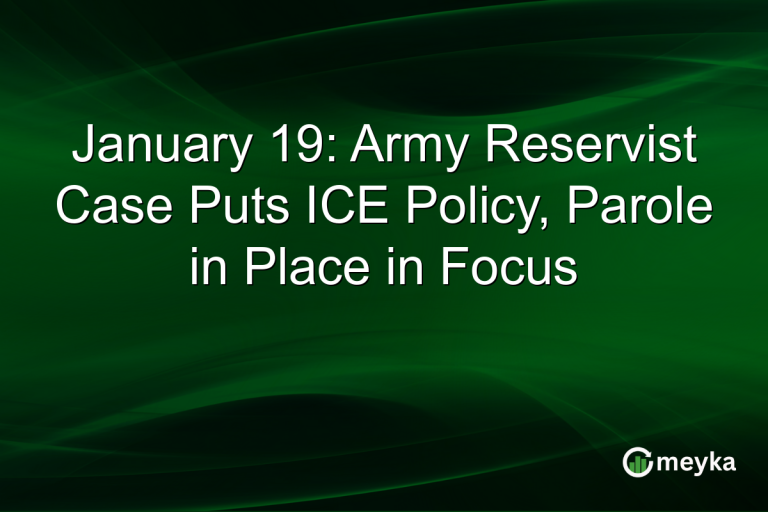 January 19: Army Reservist Case Puts ICE Policy, Parole in Place in Focus