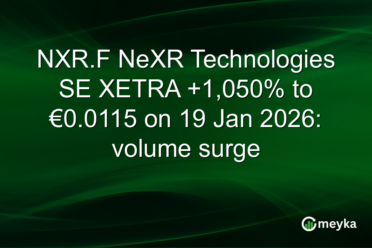 NXR.F NeXR Technologies SE XETRA +1,050% to €0.0115 on 19 Jan 2026: volume surge