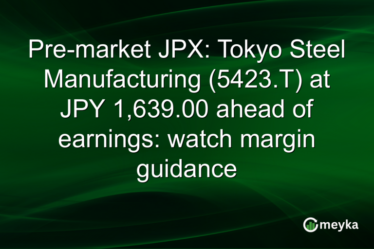 Pre-market JPX: Tokyo Steel Manufacturing (5423.T) at JPY 1,639.00 ahead of earnings: watch margin guidance