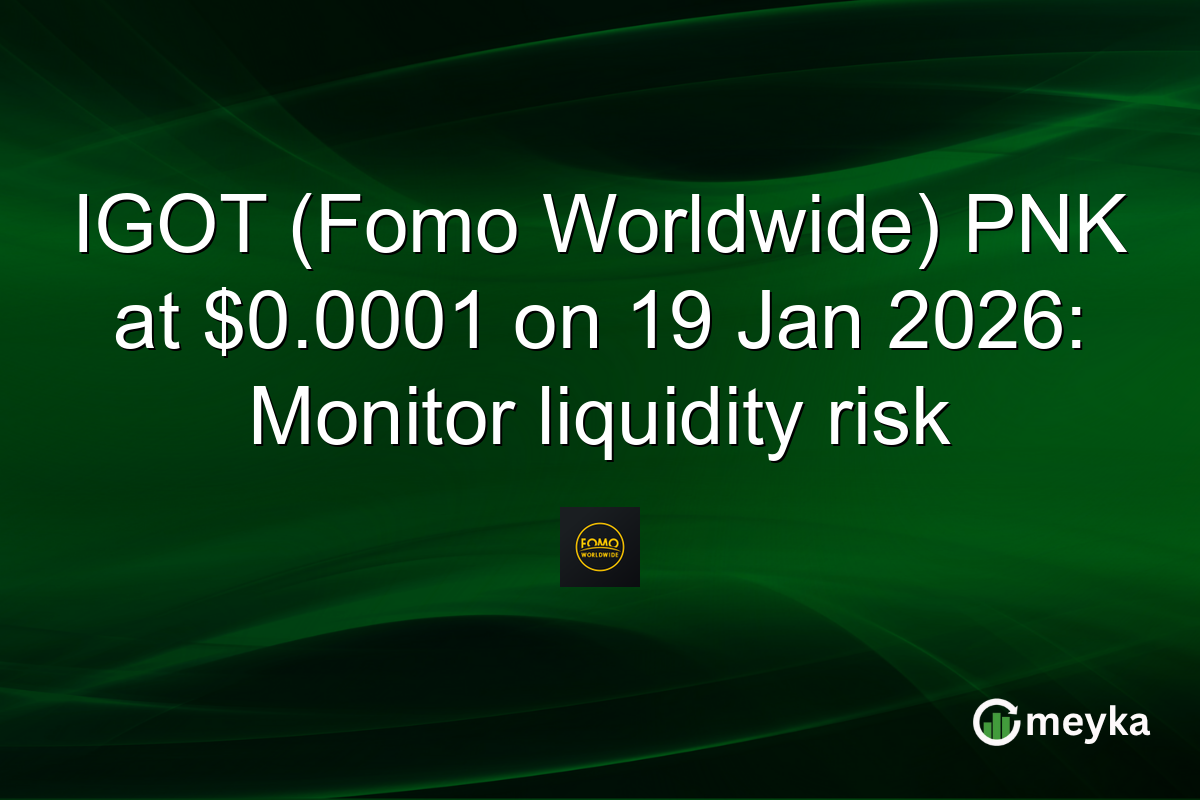IGOT (Fomo Worldwide) PNK at $0.0001 on 19 Jan 2026: Monitor liquidity risk