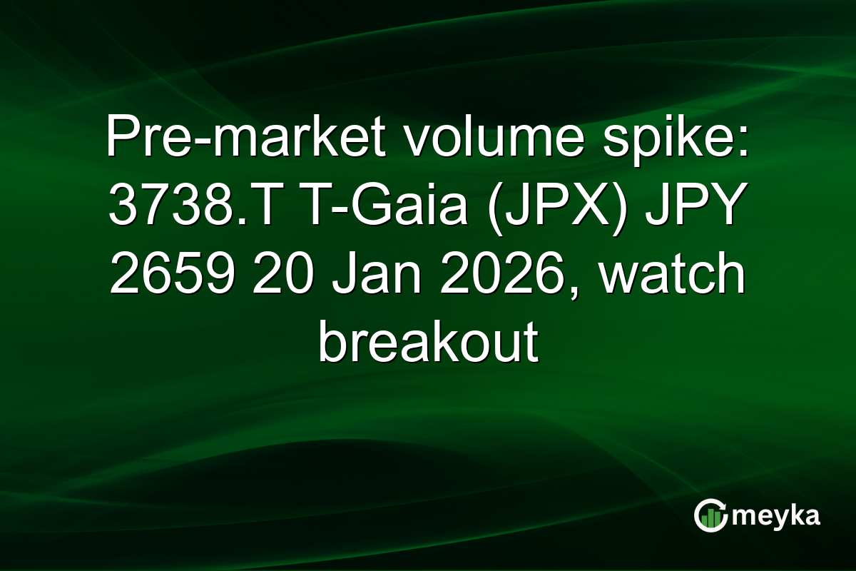 Pre-market volume spike: 3738.T T-Gaia (JPX) JPY 2659 20 Jan 2026, watch breakout