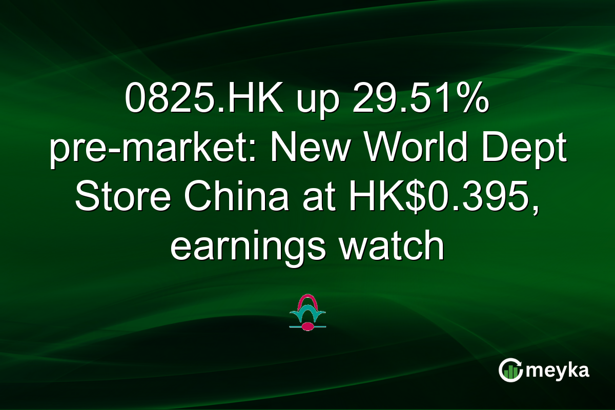 0825.HK up 29.51% pre-market: New World Dept Store China at HK$0.395, earnings watch
