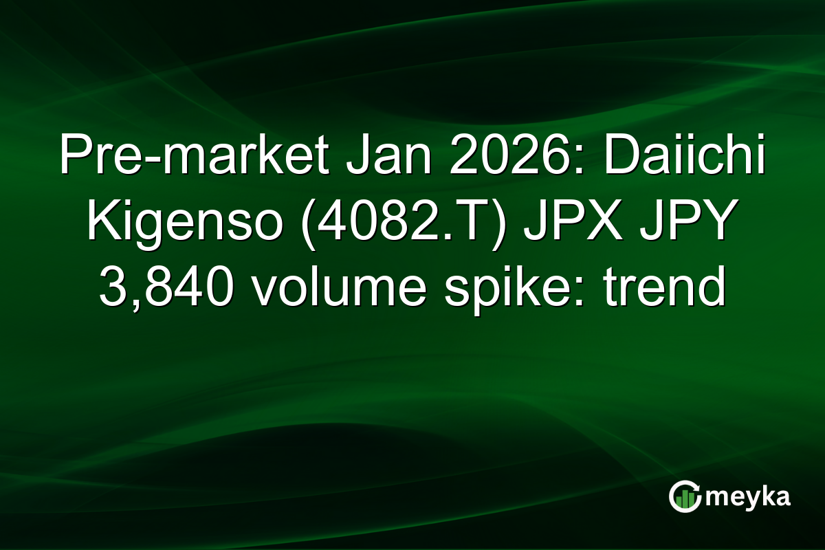 Pre-market Jan 2026: Daiichi Kigenso (4082.T) JPX JPY 3,840 volume spike: trend