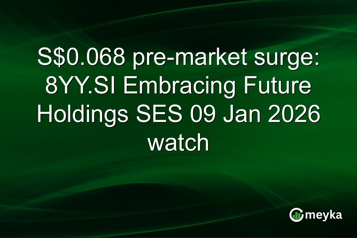 S$0.068 pre-market surge: 8YY.SI Embracing Future Holdings SES 09 Jan 2026 watch