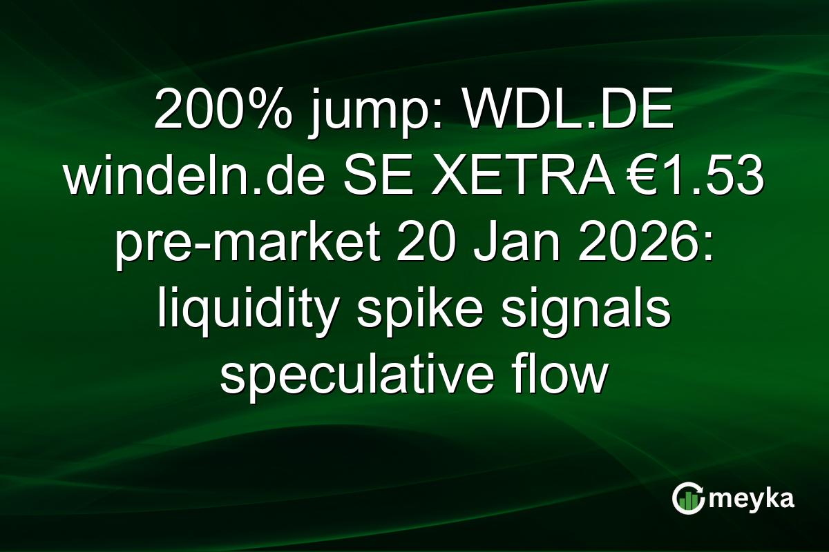 200% jump: WDL.DE windeln.de SE XETRA €1.53 pre-market 20 Jan 2026: liquidity spike signals speculative flow