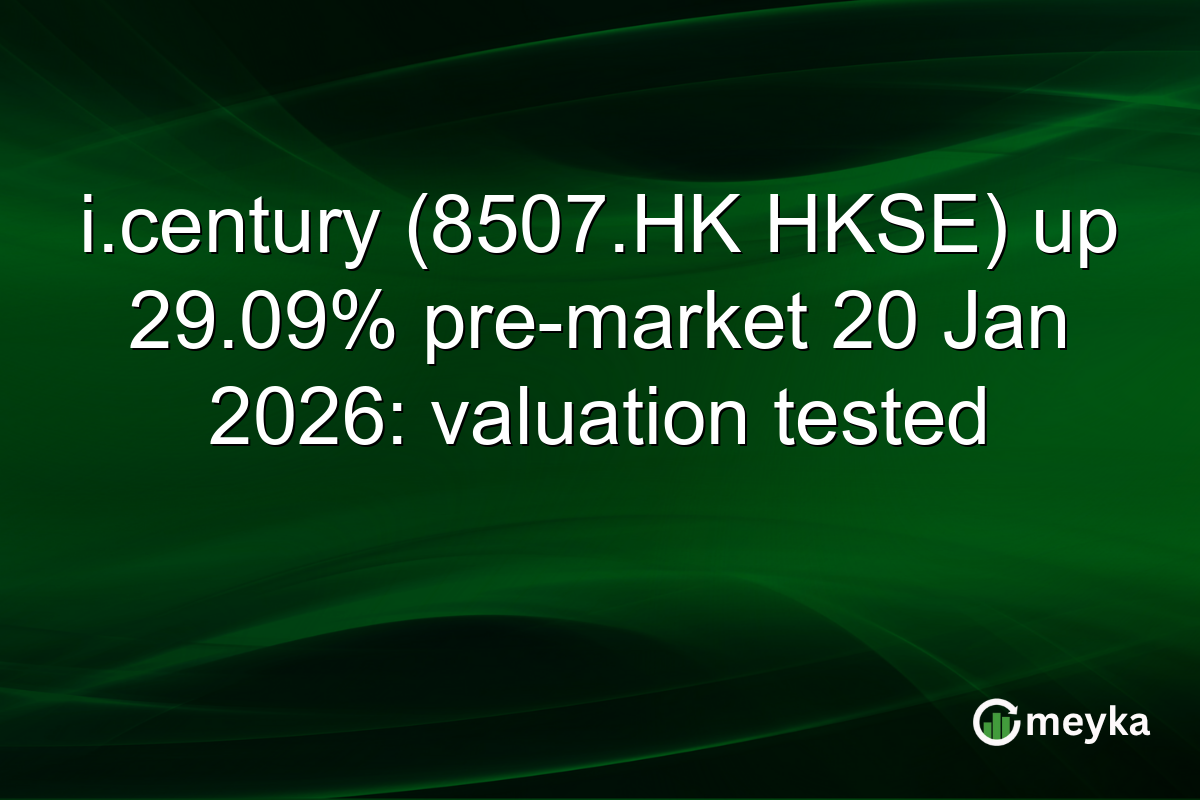 i.century (8507.HK HKSE) up 29.09% pre-market 20 Jan 2026: valuation tested