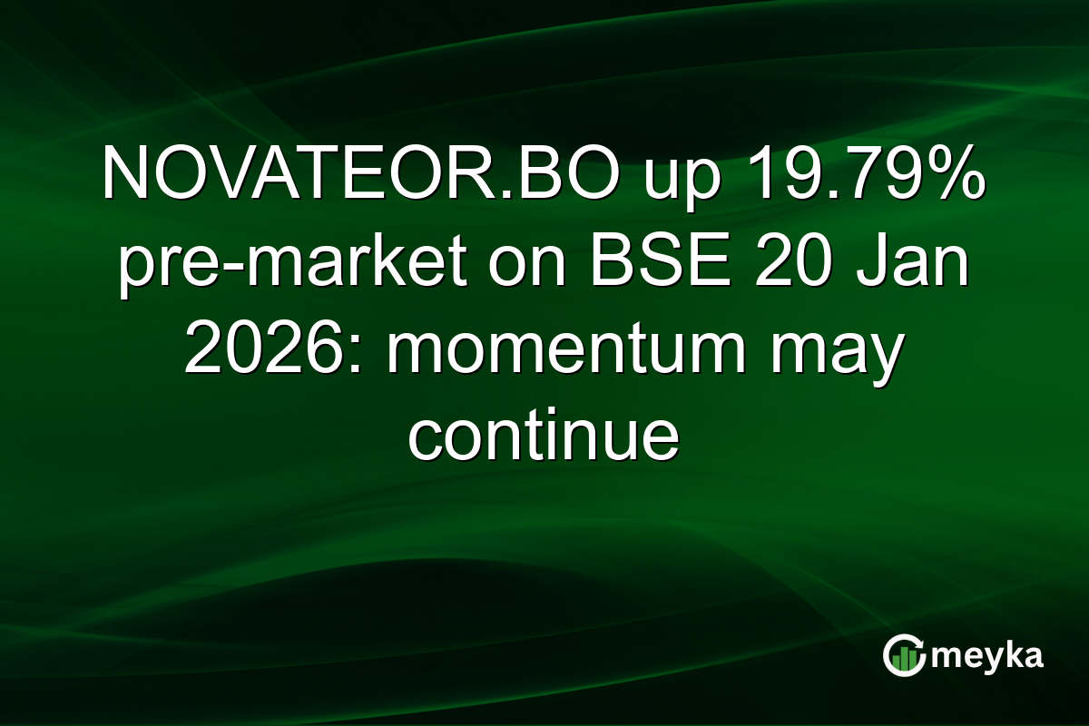 NOVATEOR.BO up 19.79% pre-market on BSE 20 Jan 2026: momentum may continue