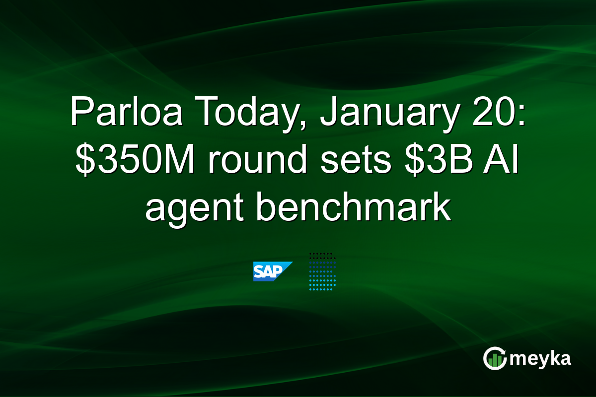 Parloa Today, January 20: $350M round sets $3B AI agent benchmark
