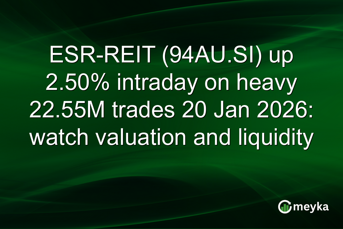 ESR-REIT (94AU.SI) up 2.50% intraday on heavy 22.55M trades 20 Jan 2026: watch valuation and liquidity