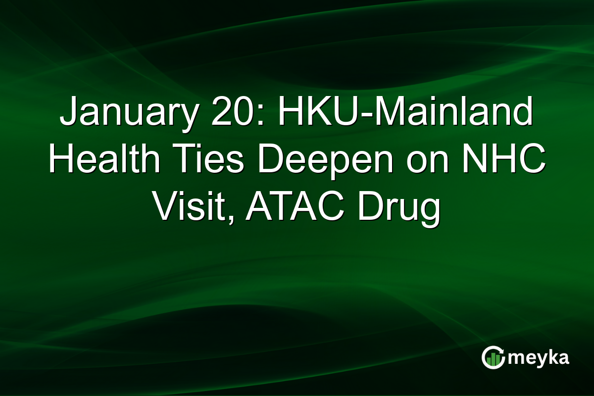 January 20: HKU-Mainland Health Ties Deepen on NHC Visit, ATAC Drug