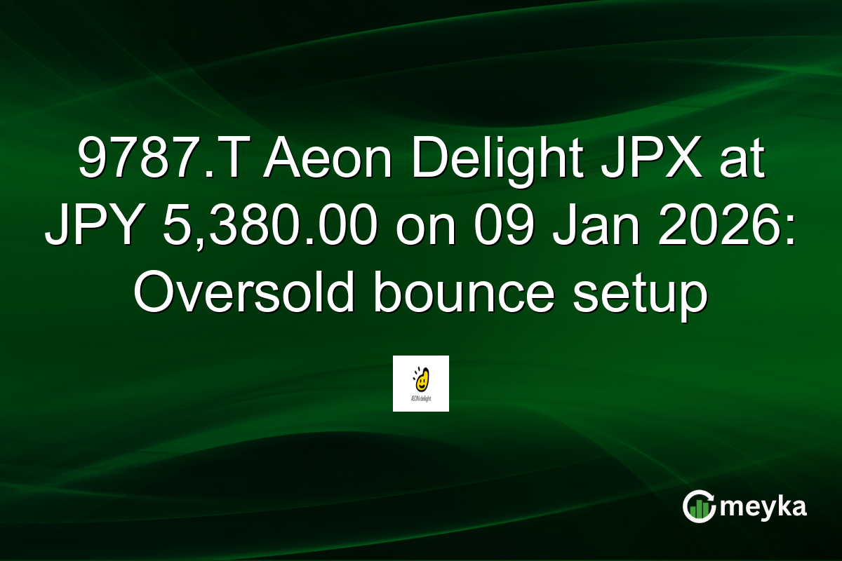9787.T Aeon Delight JPX at JPY 5,380.00 on 09 Jan 2026: Oversold bounce setup