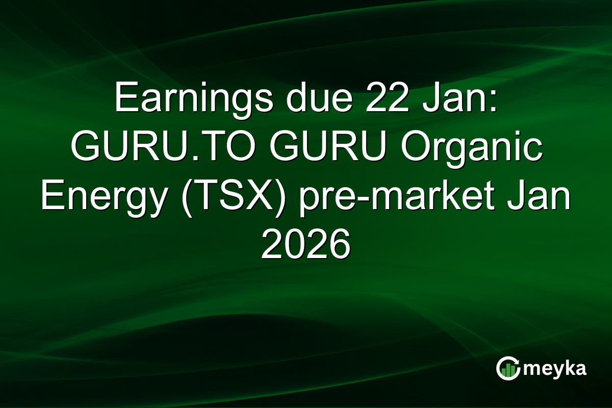 Earnings due 22 Jan: GURU.TO GURU Organic Energy (TSX) pre-market Jan 2026