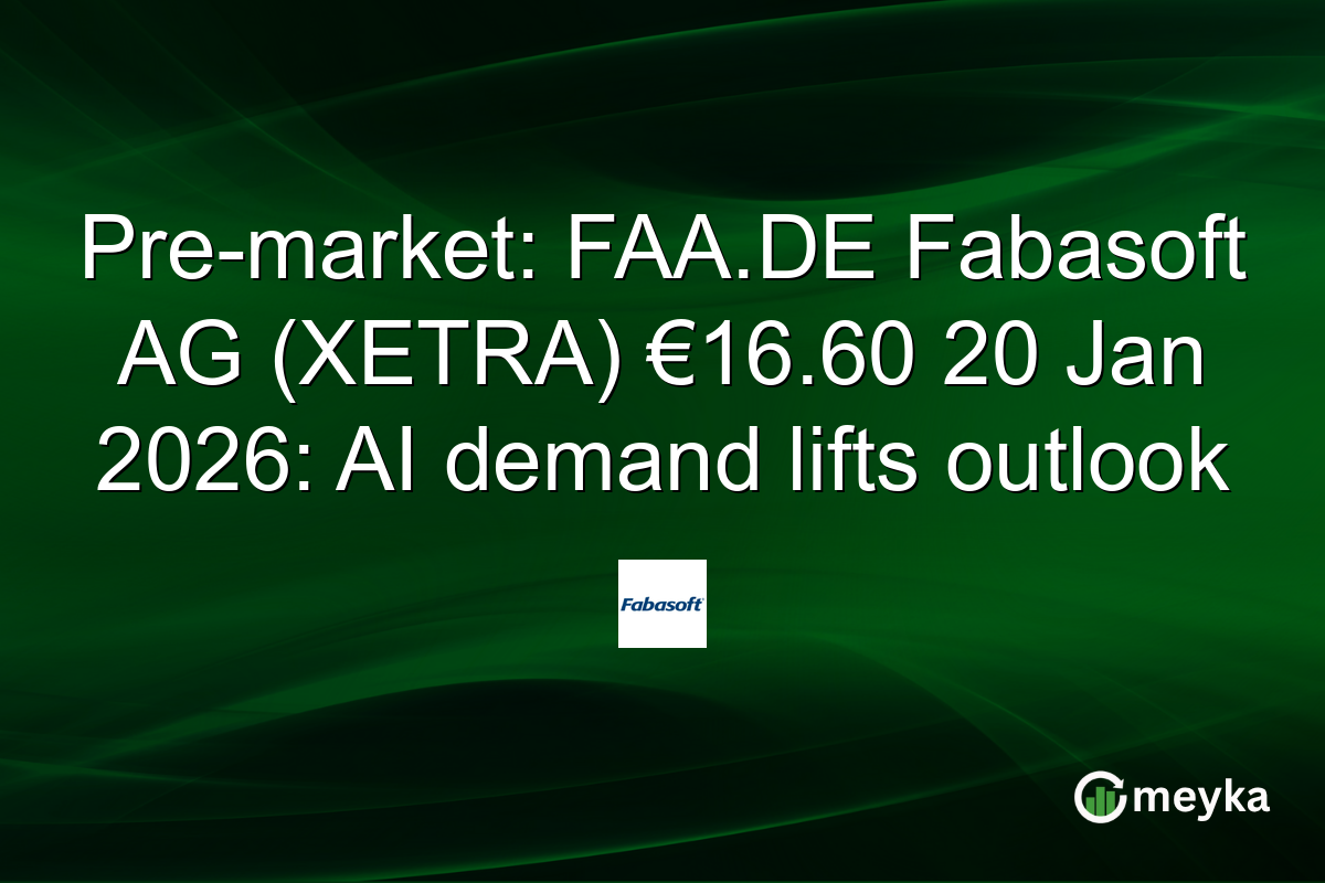 Pre-market: FAA.DE Fabasoft AG (XETRA) €16.60 20 Jan 2026: AI demand lifts outlook