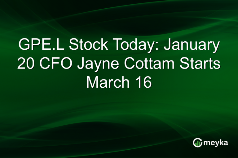 GPE.L Stock Today: January 20 CFO Jayne Cottam Starts March 16