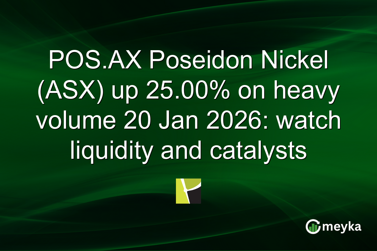 POS.AX Poseidon Nickel (ASX) up 25.00% on heavy volume 20 Jan 2026: watch liquidity and catalysts