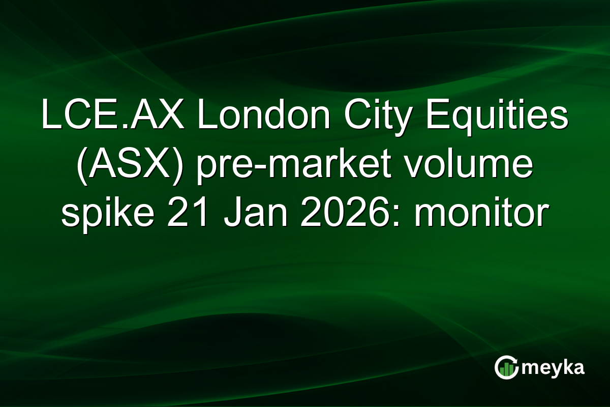 LCE.AX London City Equities (ASX) pre-market volume spike 21 Jan 2026: monitor
