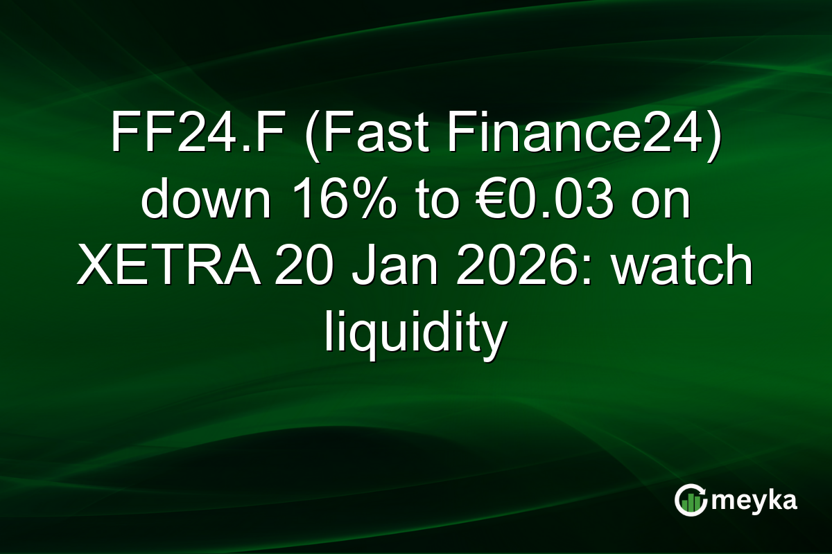 FF24.F (Fast Finance24) down 16% to €0.03 on XETRA 20 Jan 2026: watch liquidity
