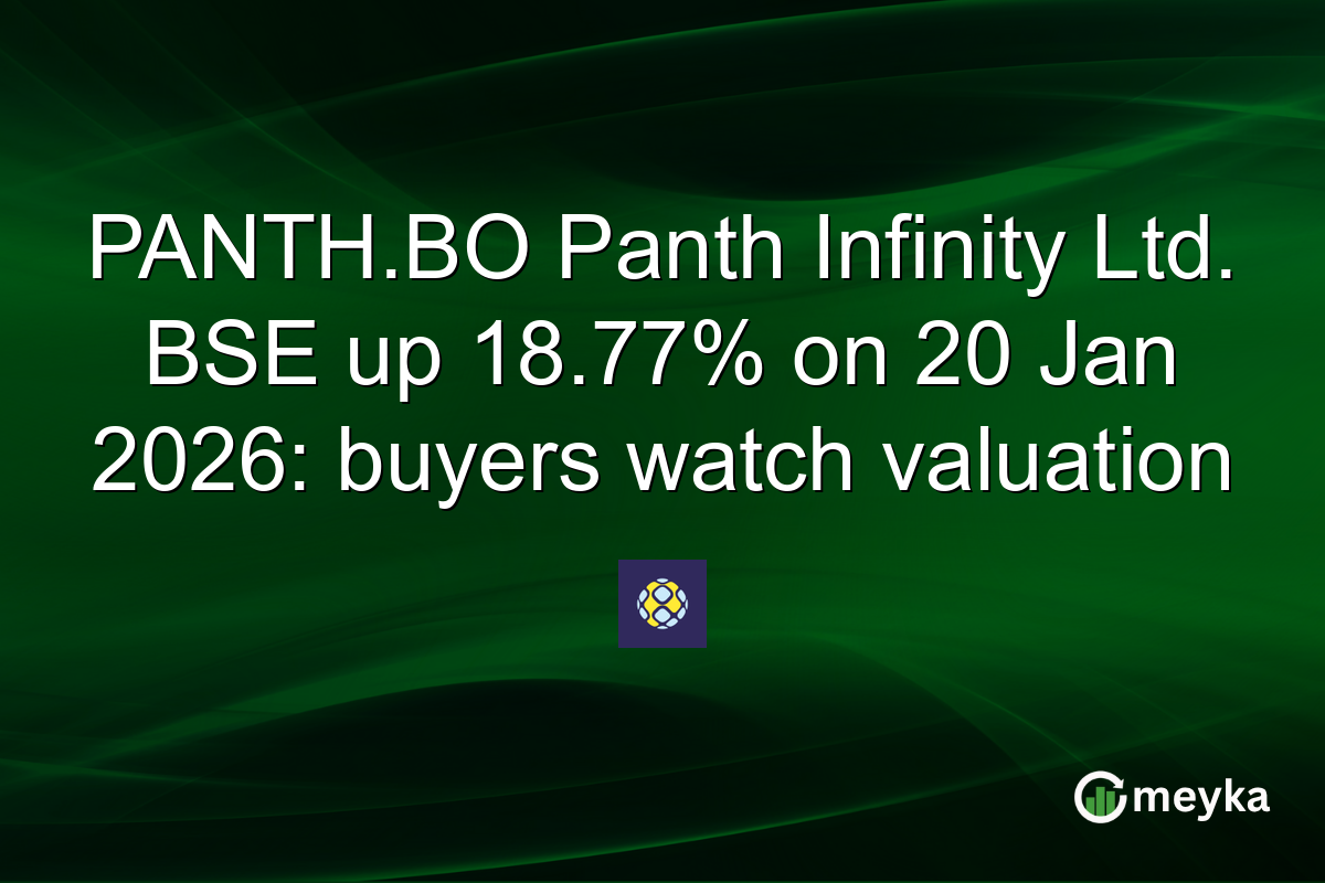 PANTH.BO Panth Infinity Ltd. BSE up 18.77% on 20 Jan 2026: buyers watch valuation
