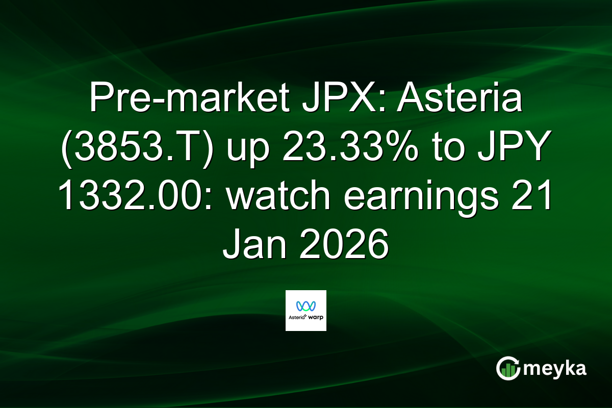 Pre-market JPX: Asteria (3853.T) up 23.33% to JPY 1332.00: watch earnings 21 Jan 2026