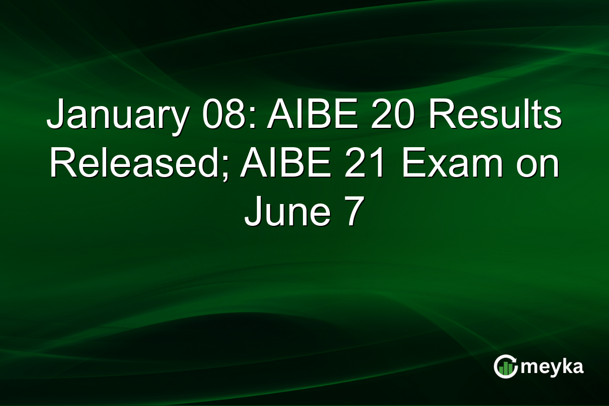 January 08: AIBE 20 Results Released; AIBE 21 Exam on June 7