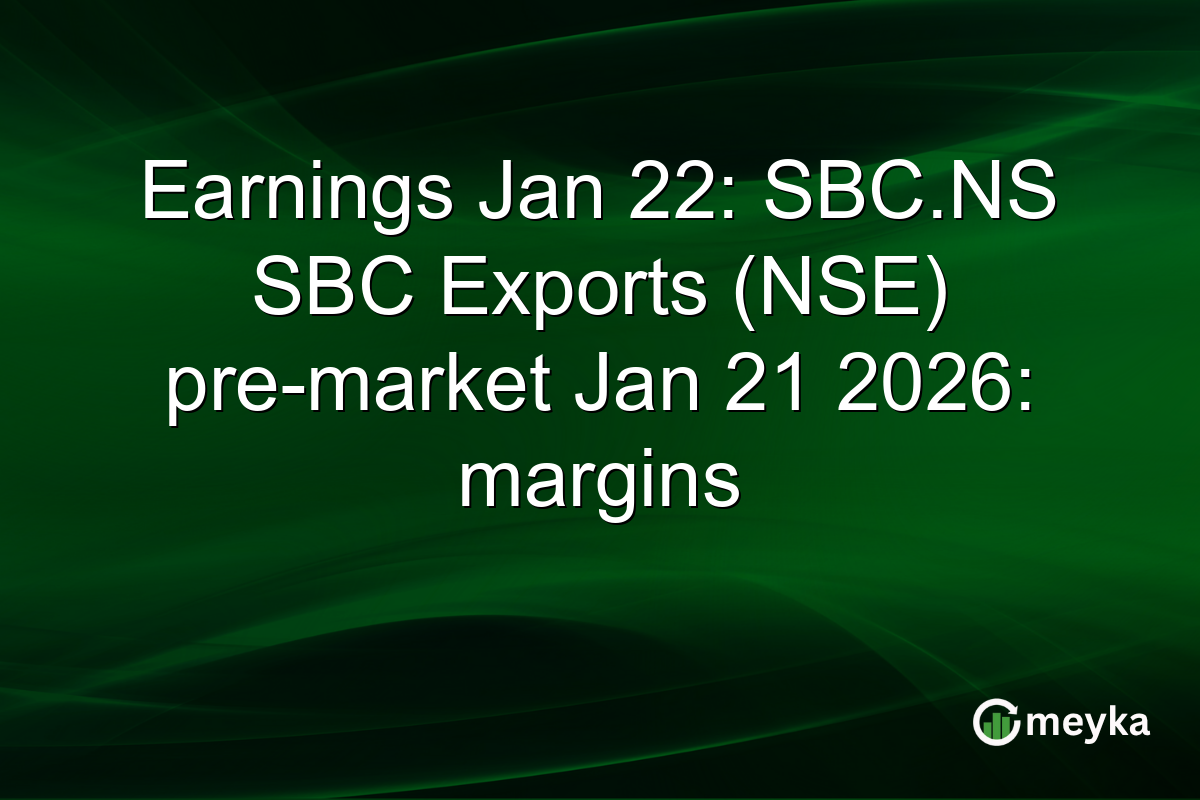 Earnings Jan 22: SBC.NS SBC Exports (NSE) pre-market Jan 21 2026: margins