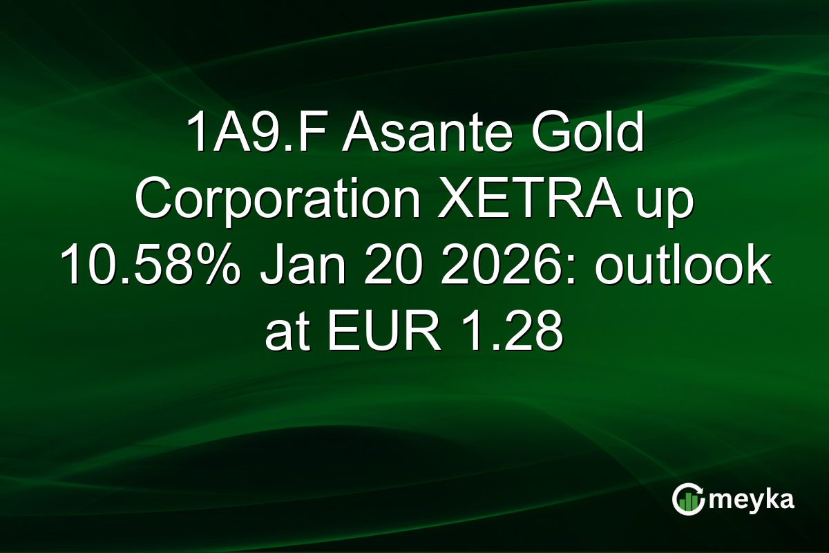 1A9.F Asante Gold Corporation XETRA up 10.58% Jan 20 2026: outlook at EUR 1.28