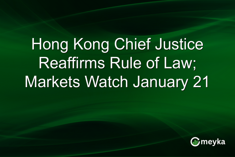 Hong Kong Chief Justice Reaffirms Rule of Law; Markets Watch January 21