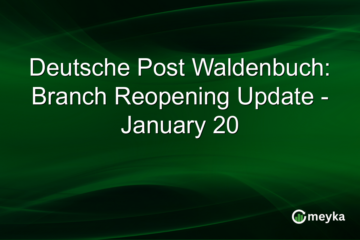 Deutsche Post Waldenbuch: Branch Reopening Update - January 20