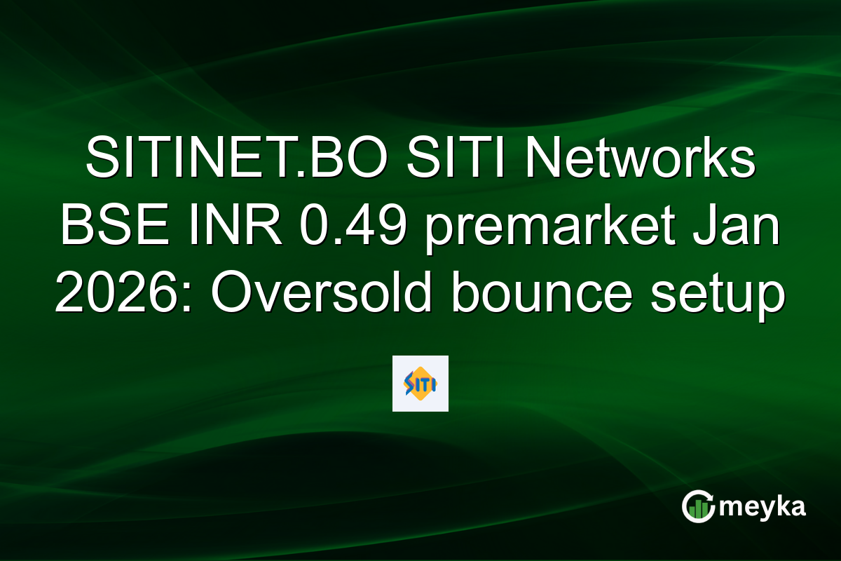 SITINET.BO SITI Networks BSE INR 0.49 premarket Jan 2026: Oversold bounce setup
