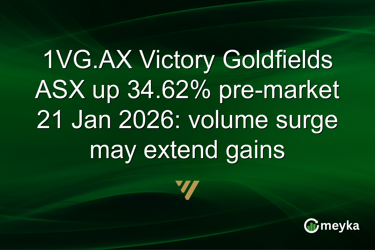 1VG.AX Victory Goldfields ASX up 34.62% pre-market 21 Jan 2026: volume surge may extend gains