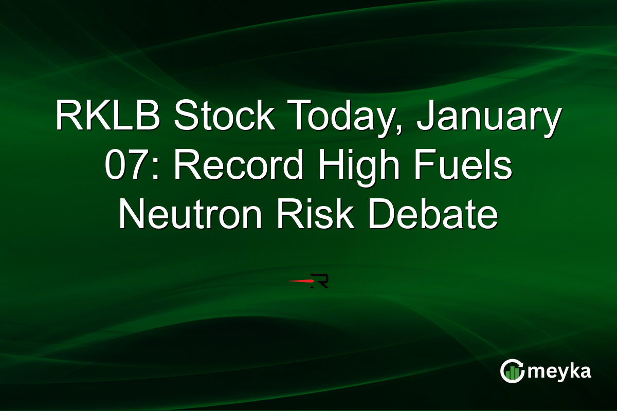 RKLB Stock Today, January 07: Record High Fuels Neutron Risk Debate