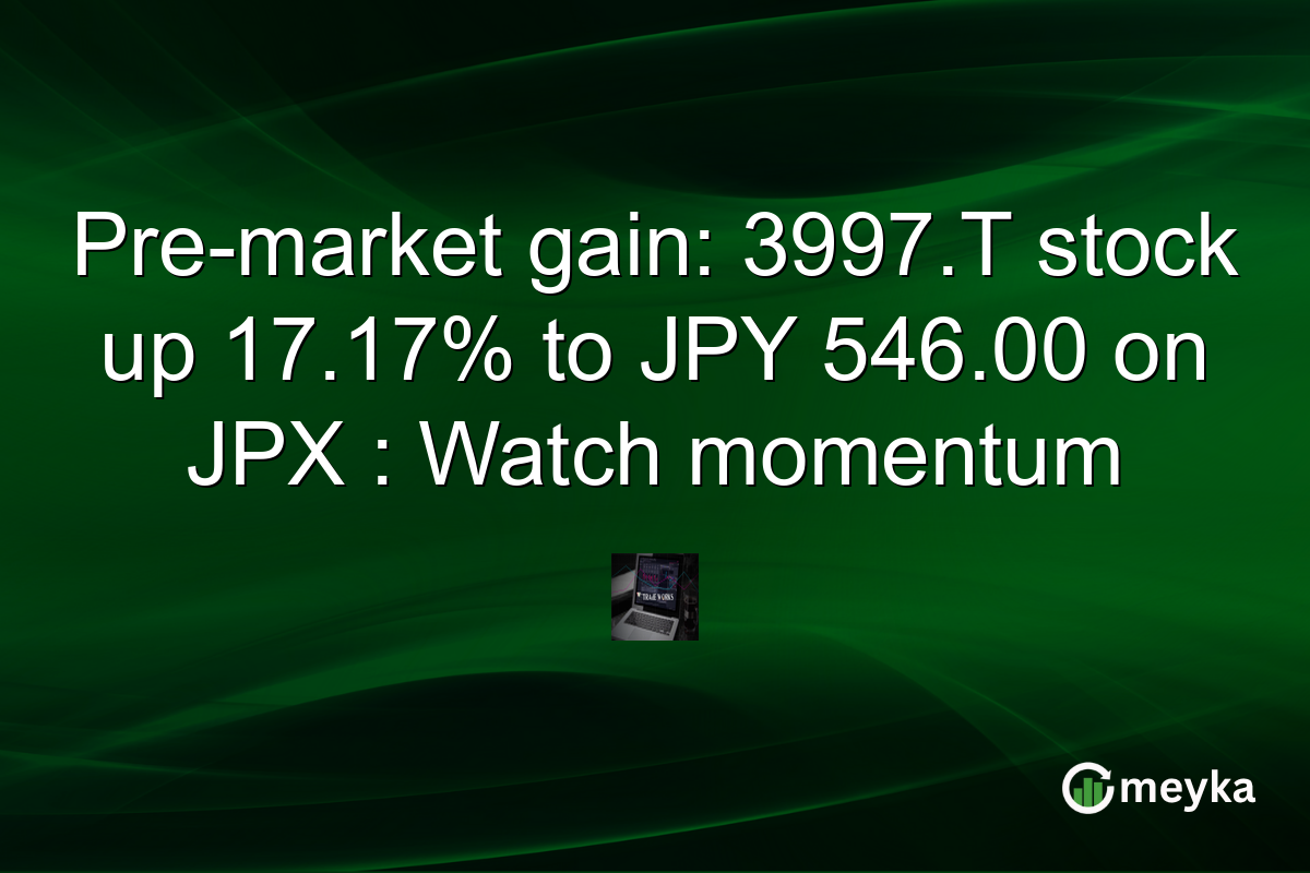 Pre-market gain: 3997.T stock up 17.17% to JPY 546.00 on JPX : Watch momentum