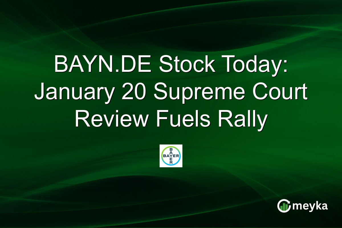 BAYN.DE Stock Today: January 20 Supreme Court Review Fuels Rally